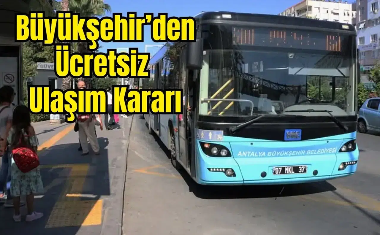 Meclisten Vize Çıktı: Antalya’da Özel Günlerde Ulaşım Ücretsiz