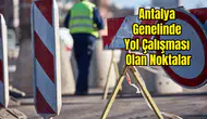 Antalya’da Cumartesi Yol Alarmı: İşte Tam Liste!