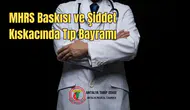 14 Mart Tıp Bayramı’nda Hekimlerden "Şiddet ve Yoğunluk" Mesajı