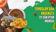 Antalya'nın 4 İlçesinden Tarifler: 27. Gün İftar Menüsü