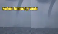 Kumluca Açıklarında Korkutan Hortum