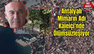 Mimar Nejat Üreğen'in İsmi Kaleiçi'ndeki Parka Verilecek