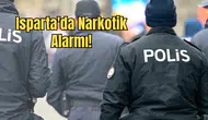 Isparta'da Narkotik Operasyonu: Binlerce Sentetik Madde Ele Geçirildi
