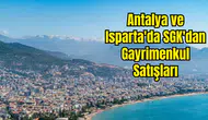 SGK Antalya ve Isparta'da Dev Satış İçin Düğmeye Bastı