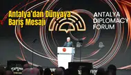 Antalya Diplomasi Forumu Resmen Açıldı, 150 Ülke Çözüm İçin Toplandı