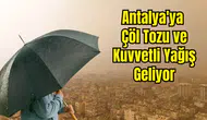 Antalya İçin Çifte Uyarı: Çöl Tozu ve Şiddetli Sağanak Alarmı