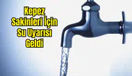 Kepez'de Su Kesintisi Uyarısı: 24 Mahalle Etkilenecek