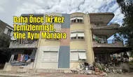 Serik’te Önce Çöp Evdi, Şimdi Çöp Apartman Oldu, Çile Bitmedi
