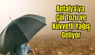 Antalya İçin Çifte Uyarı: Çöl Tozu ve Şiddetli Sağanak Alarmı