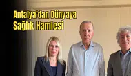 Cumhurbaşkanı Antalya'da Onayladı: Kanser Tedavisinde Yerli Devrim!