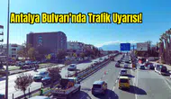 Antalya Bulvarı’nda Yan Yol Trafiğe Kapanıyor!