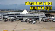 Antalya Havalimanı Yolcu Sayısında Zirvede! 4 Ayda 5,4 Milyon Yolcuya Ulaştı