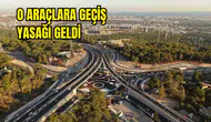 İçişleri Bakanlığı Açıkladı! Bayramda O Araçlara Bazı Yollar Yasaklandı