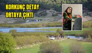 Canice Katledilen Kübra Yapıcı'nın Vücudunun Bir Bölümü Korkuteli Barajı'nda Bulundu