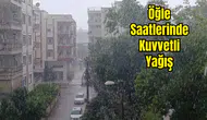 Aniden Bastırdı, Hazırlıksız Yakaladı! Antalya'da Bahar Sağanağı