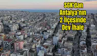 Antalya’da SGK’dan 357 Milyonluk Satış! Konyaaltı ve Döşemealtı’nda Lüks Konutlar ve Dev Arsalar İhalede