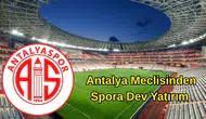 Antalya Meclisinden Spora Dev Yatırım