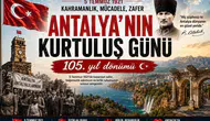 Antalya'nın bağımsızlık gururu: 105 yıl önce bugün kurtuldu