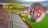 2026-2027 Trendyol 1. Lig Fikstürü: Antalyaspor'un Maç Takvimi Belli Oluyor