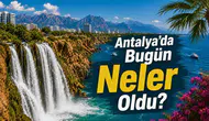 Antalya Gündemi: 27 Ağustos Perşembe Nasıl Geçti?