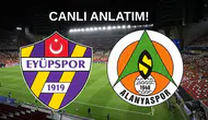 CANLI ANLATIM: Eyüpspor, Alanyaspor’u 2-1 Mağlup Etti!