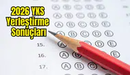 ÖSYM Erişime Açtı: 2026 YKS Yerleştirme Sonuçları Sorgulama