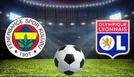 Fenerbahçe - Olympique Lyon Maçının İlk 11'leri Belli Oldu
