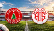 Ümraniyespor- Antalyaspor Maçı ilk 11’ler belli oldu