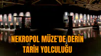 Nekropol Müze’de derin tarih yolculuğu