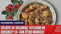 Zülbiye ve bulamaç tatlısına ne dersiniz? 14. gün iftar menüsü! Geleneksel tarifler