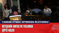 Beyşehir-Antalya Yolunda Çifte Kaza! Yardım Etmek İsterken Ölüyordu