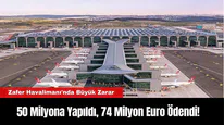 Zafer Havalimanı'nda Büyük Zarar : 50 Milyona Yapıldı, 74 Milyon Euro Ödendi!