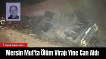 Mersin Mut'ta Ölüm Virajı Yine Can Aldı