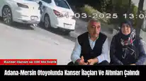 Adana-Mersin Otoyolunda Kanser İlaçları Ve Altınları Çalındı