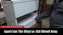 Isparta'dan Tüm Dünya'ya: Gizli Bölmeli Dolap