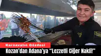 Kozan’dan Adana’ya “Lezzetli Ciğer Nakli!”