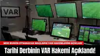 Tarihi Derbinin VAR Hakemi Açıklandı!