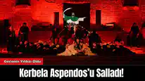 Kerbela Aspendos’u Salladı! Gecenin Yıldızı Oldu