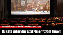 Bu Hafta Birbirinden Güzel Filmler Vizyona Girecek!