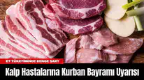 Kalp Hastalarına Kurban Bayramı Uyarısı: Et Tüketiminde Denge Şart