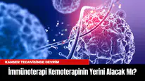 Kanser Tedavisinde Devrim: İmmünoterapi Kemoterapinin Yerini Alacak Mı?