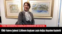 TÜKD Yalova Şubesi 2.Dönem Başkanı Leyla Keğaz Hayatını Kaybetti