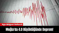 Muğla'da 4.0 Büyüklüğünde Deprem!