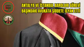 Antalya ve İstanbul Baroları Avukata Şiddete İsyan Etti
