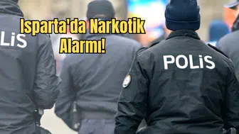 Isparta'da Narkotik Operasyonu: Binlerce Sentetik Madde Ele Geçirildi