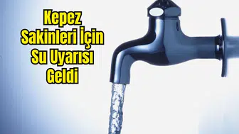 Kepez'de Su Kesintisi: 24 Mahalle Etkilenecek