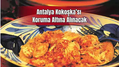 Antalya Kokoşka Yemeği Artık Tescil Yolunda!