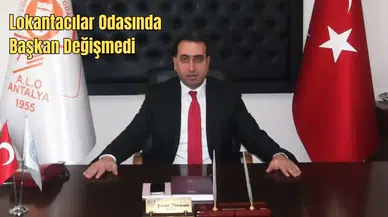 Antalya Lokantacılar Odası’nda Yasin Tekdemir Güven Tazeledi!