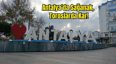 Antalya'da Kuvvetli Sağanak Alarmı! Yükseklerde Kar Bekleniyor