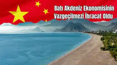 Çin, Batı Akdeniz’de Zirveye Yerleşti